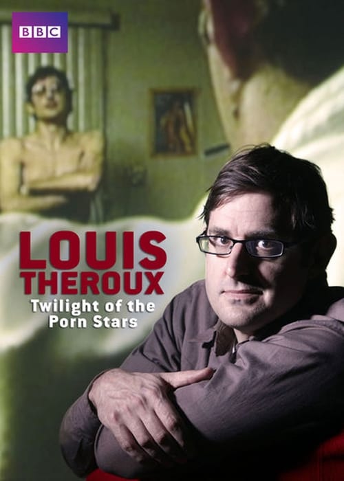 Louis Theroux: Twilight of the Porn Stars