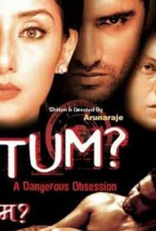 Tum: A Dangerous Obsession