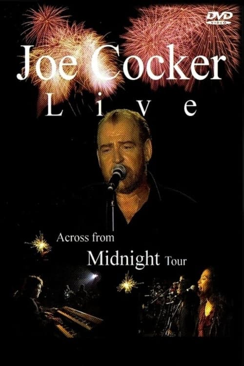 Joe Cocker: Live, Across from Midnight Tour