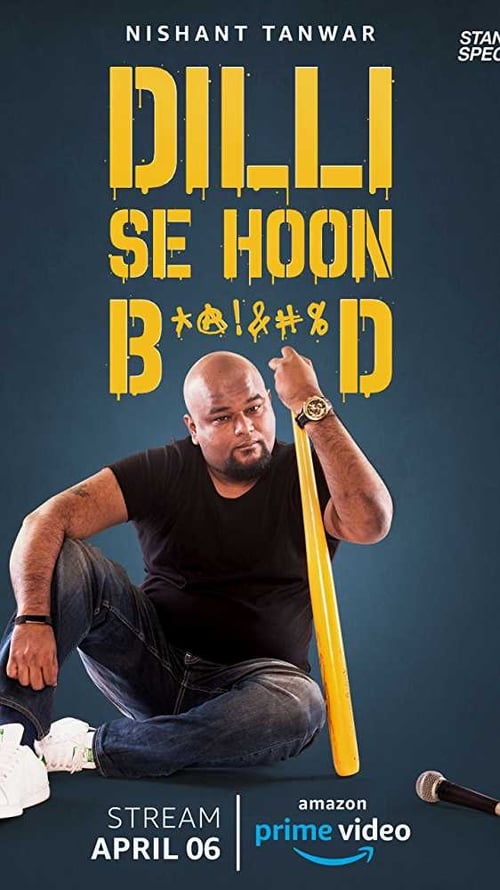 Nishant Tanwar : Dilli Se Hoon B*@!%D